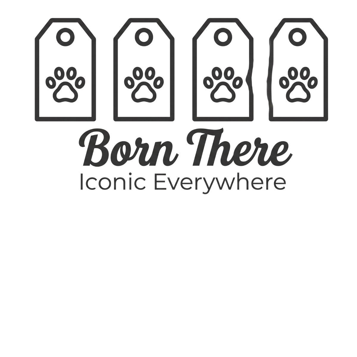 Born There Iconic Everywhere