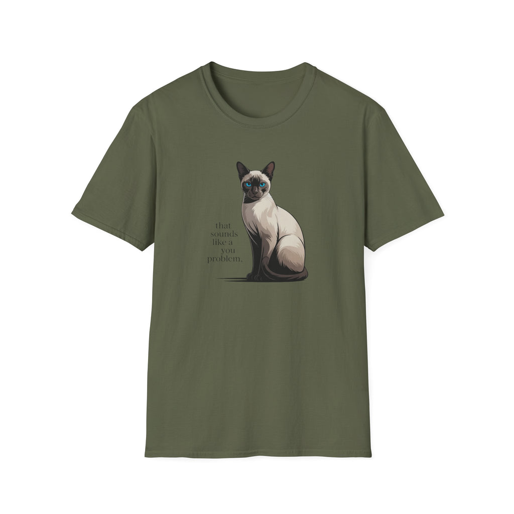 That Sounds Like You Problem Siamese Cat T-Shirt
