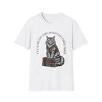 I've Already Explained Cat T-Shirt