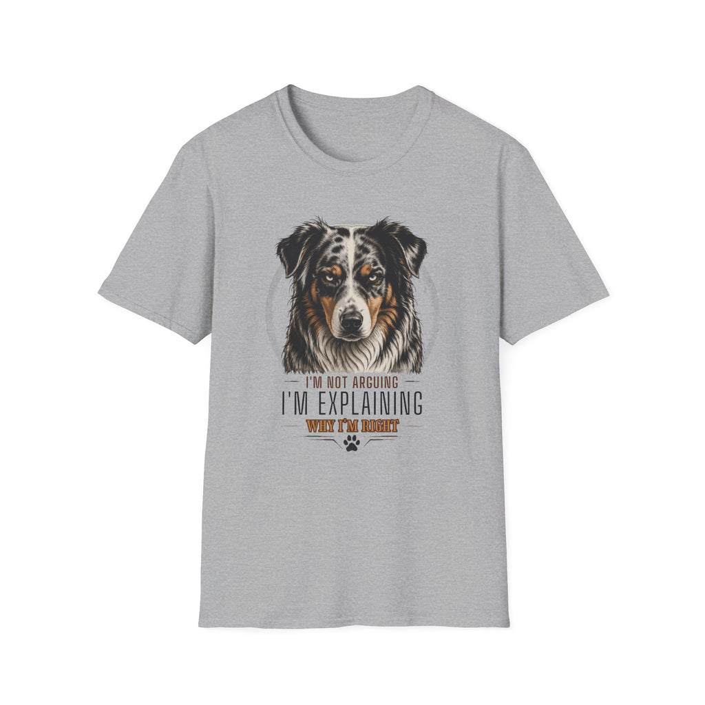 I'm Not Arguing Australian Shepherd Dog T-Shirt