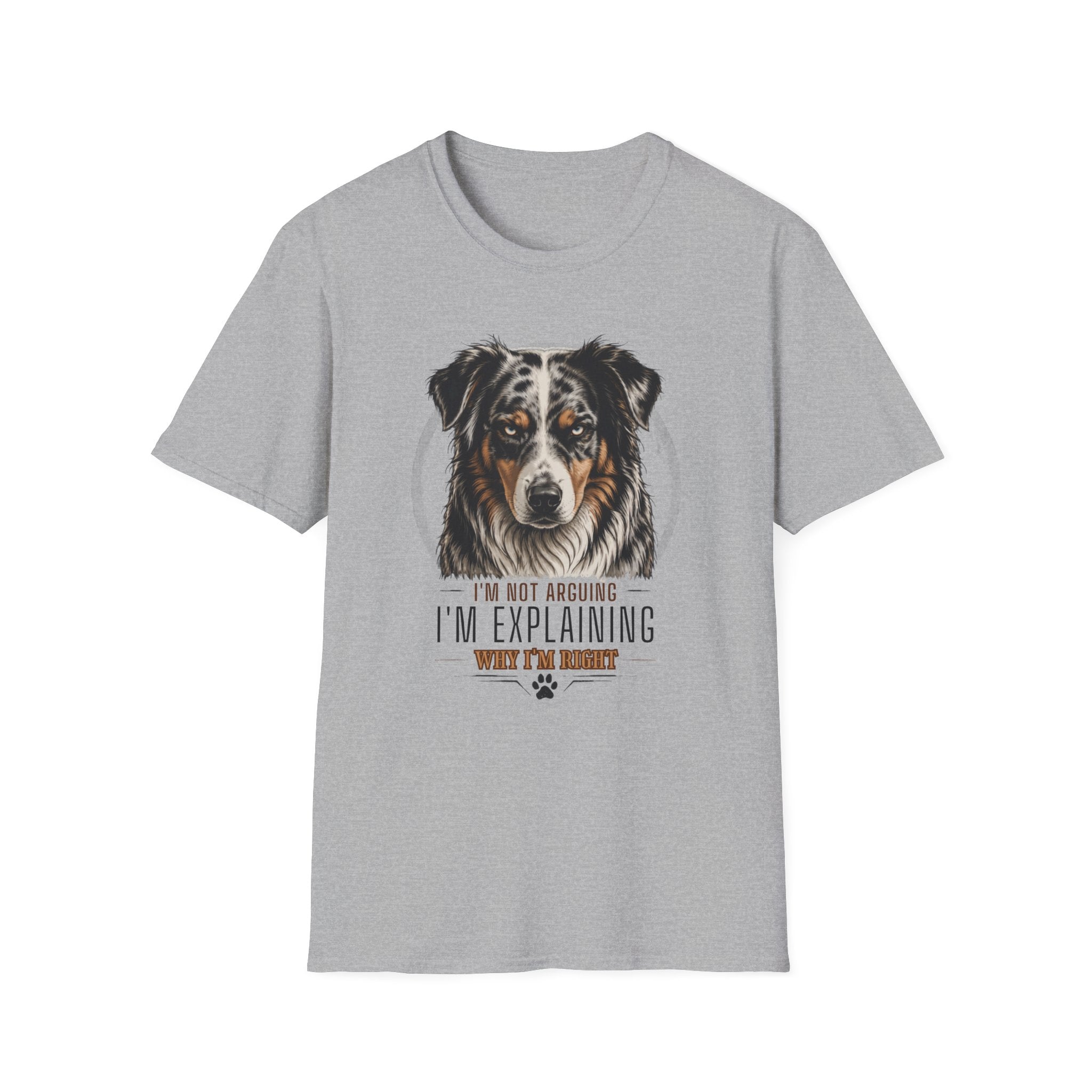 I'm Not Arguing Australian Shepherd Dog T-Shirt