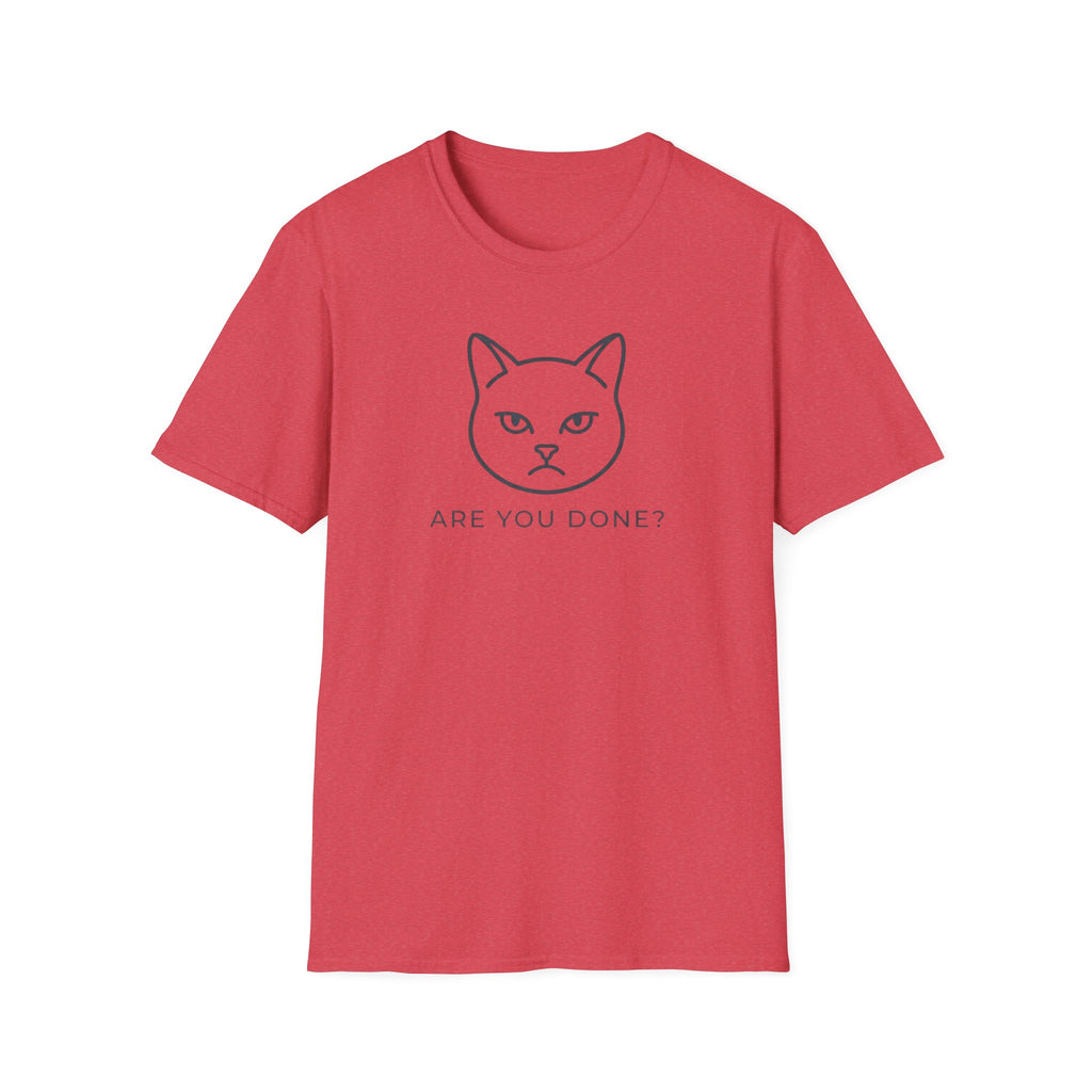 Are You Done Cat T-Shirt