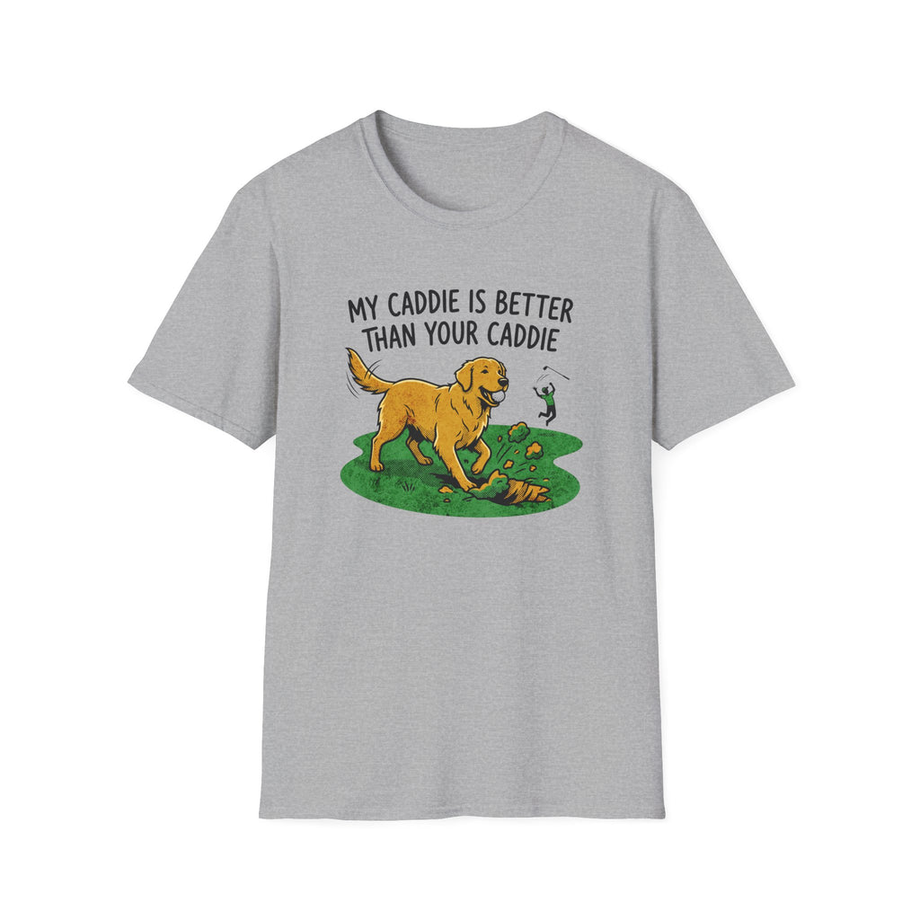 My Caddie Is Better Dog T-Shirt