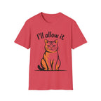 I'll Allow It Cat T-Shirt