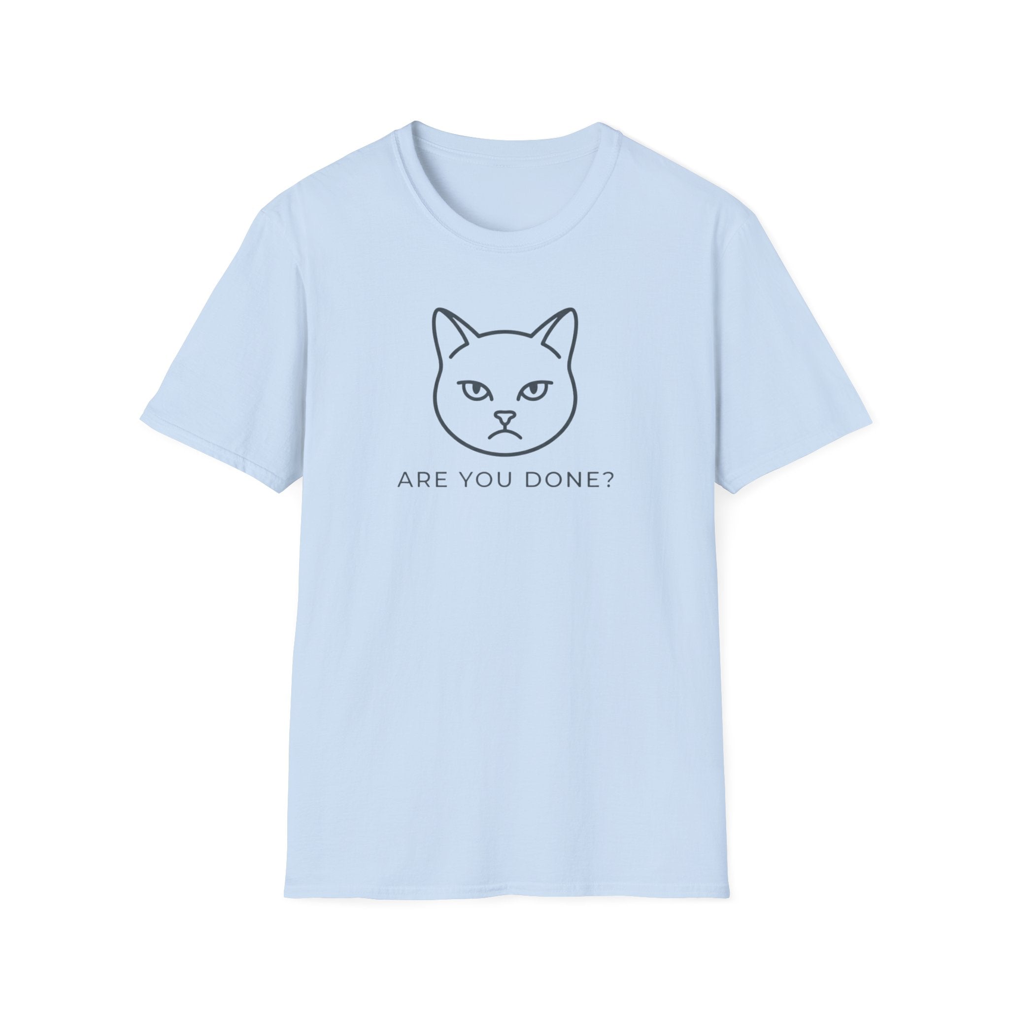 Are You Done Cat T-Shirt