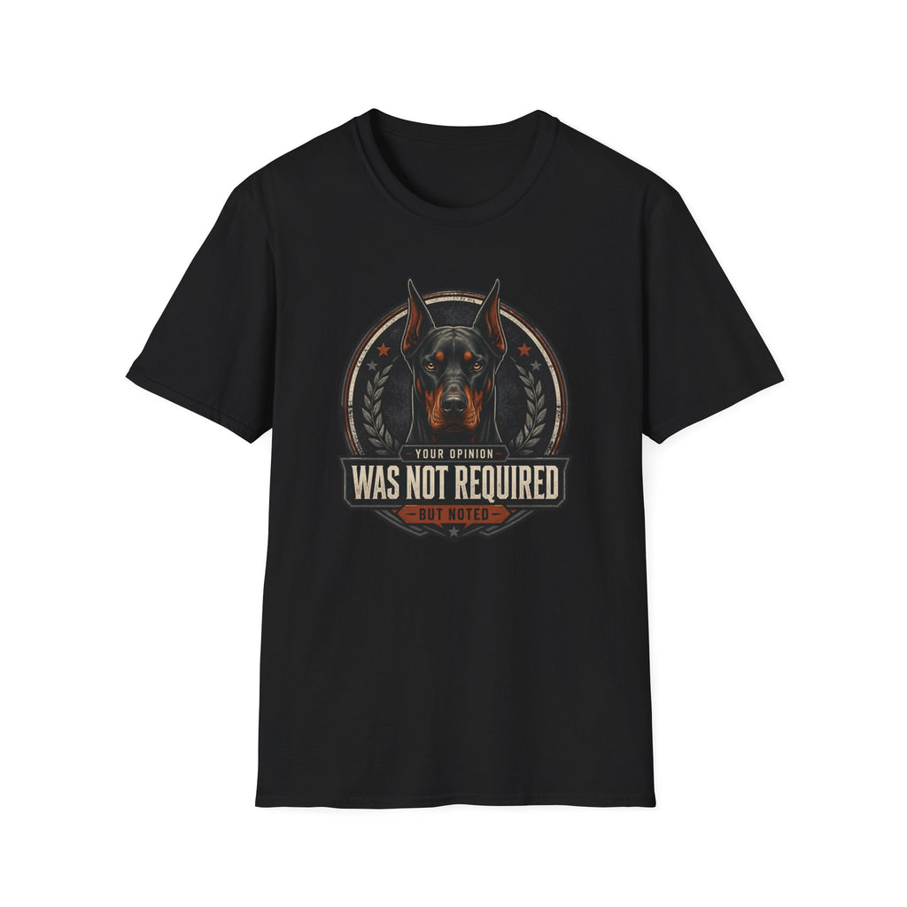 Your Opinion Doberman Dog T-Shirt
