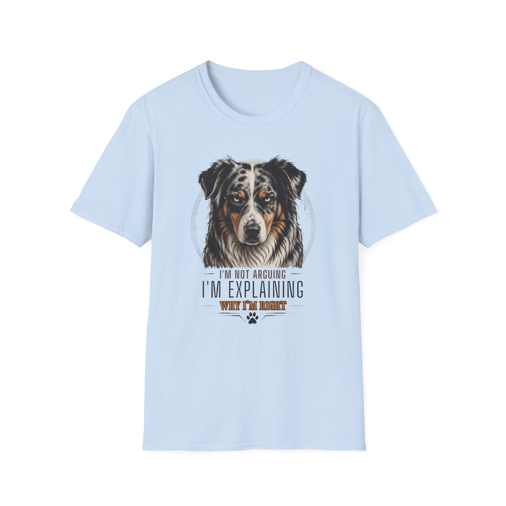 I'm Not Arguing Australian Shepherd Dog T-Shirt