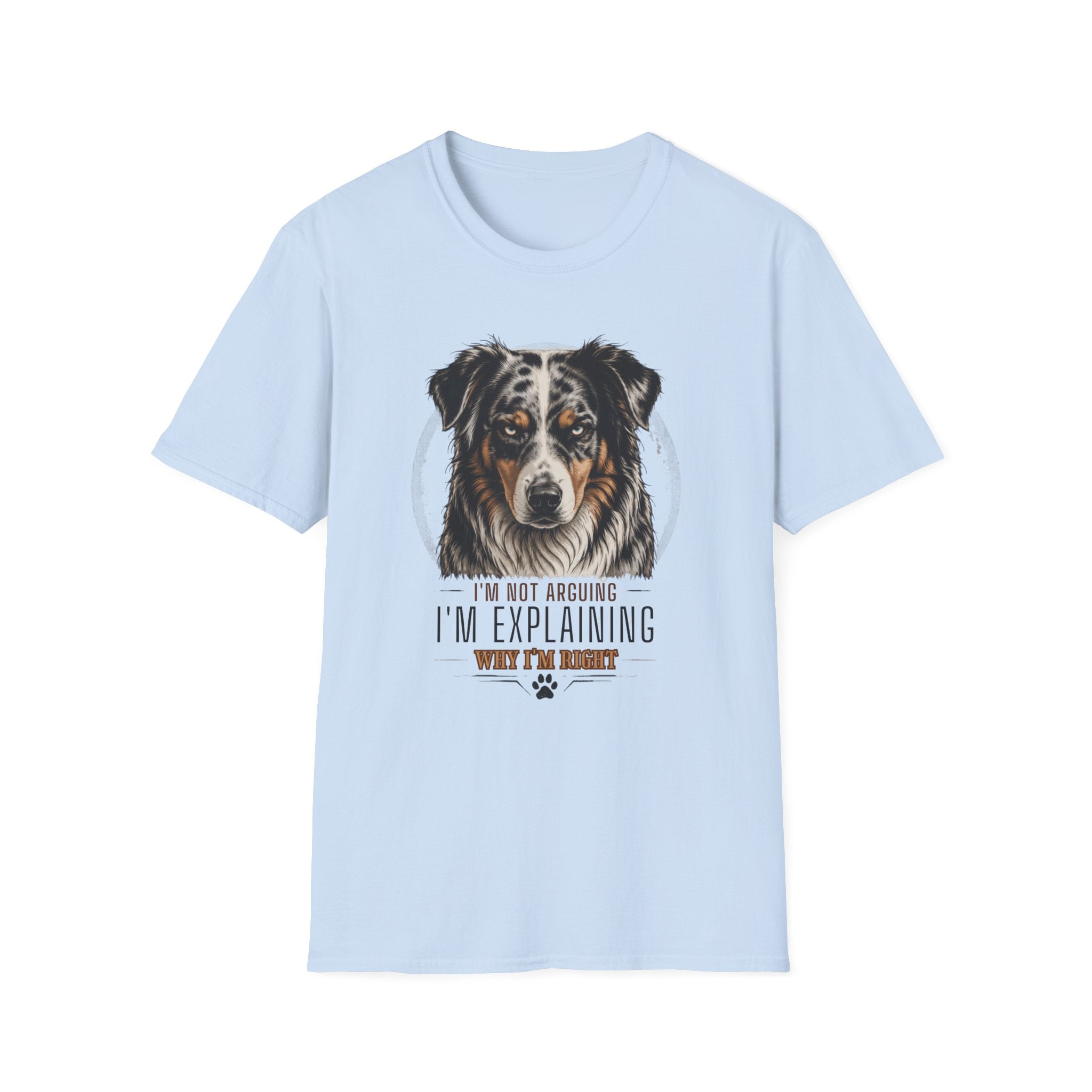 I'm Not Arguing Australian Shepherd Dog T-Shirt