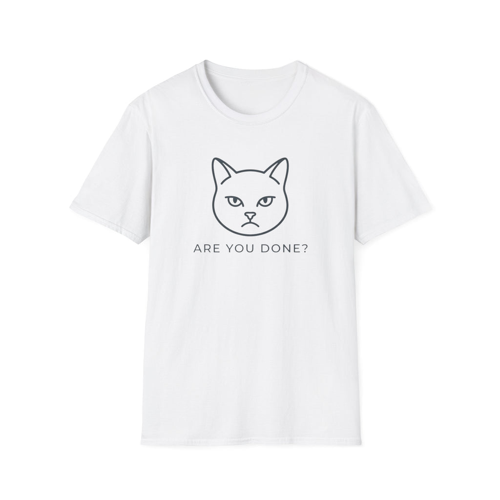 Are You Done Cat T-Shirt
