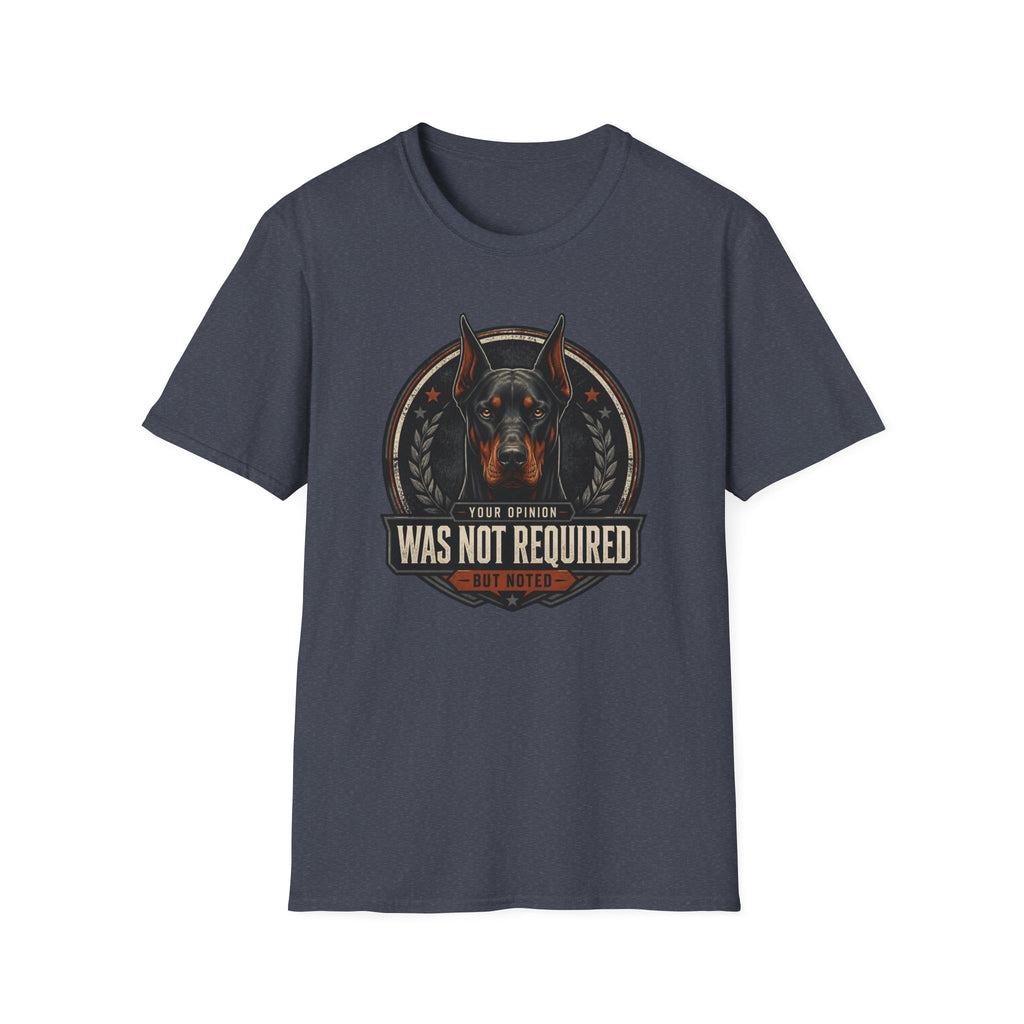 Your Opinion Doberman Dog T-Shirt