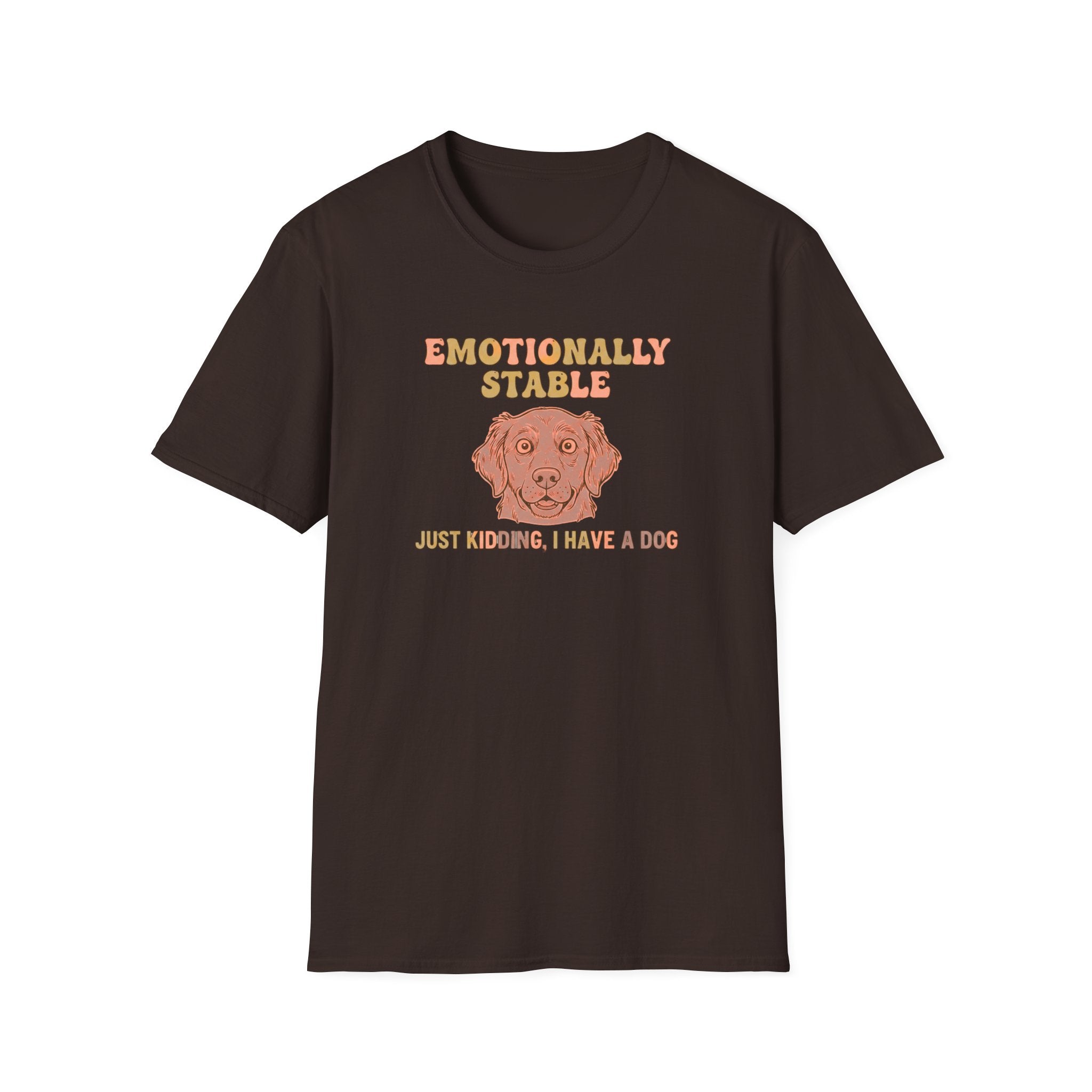 Emotionally Stable Dog T-Shirt