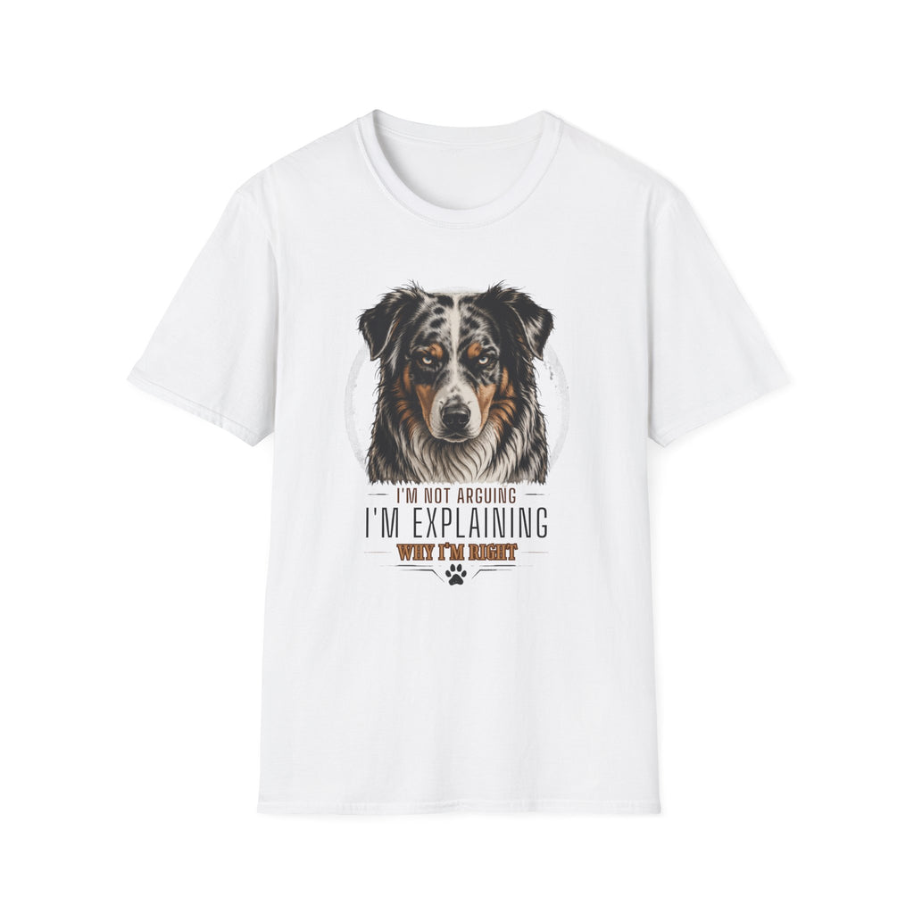 I'm Not Arguing Australian Shepherd Dog T-Shirt
