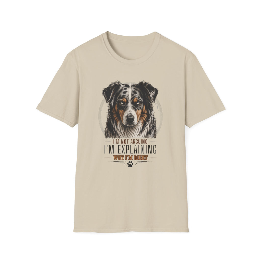 I'm Not Arguing Australian Shepherd Dog T-Shirt