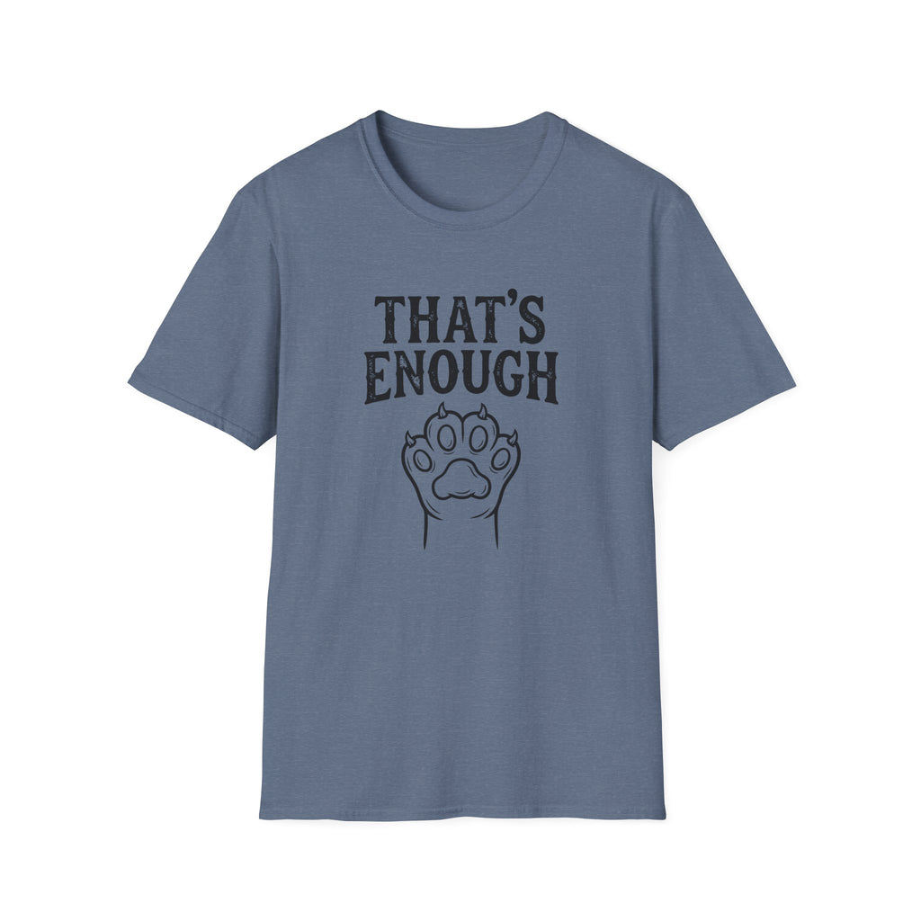 That's Enough Cat T-Shirt