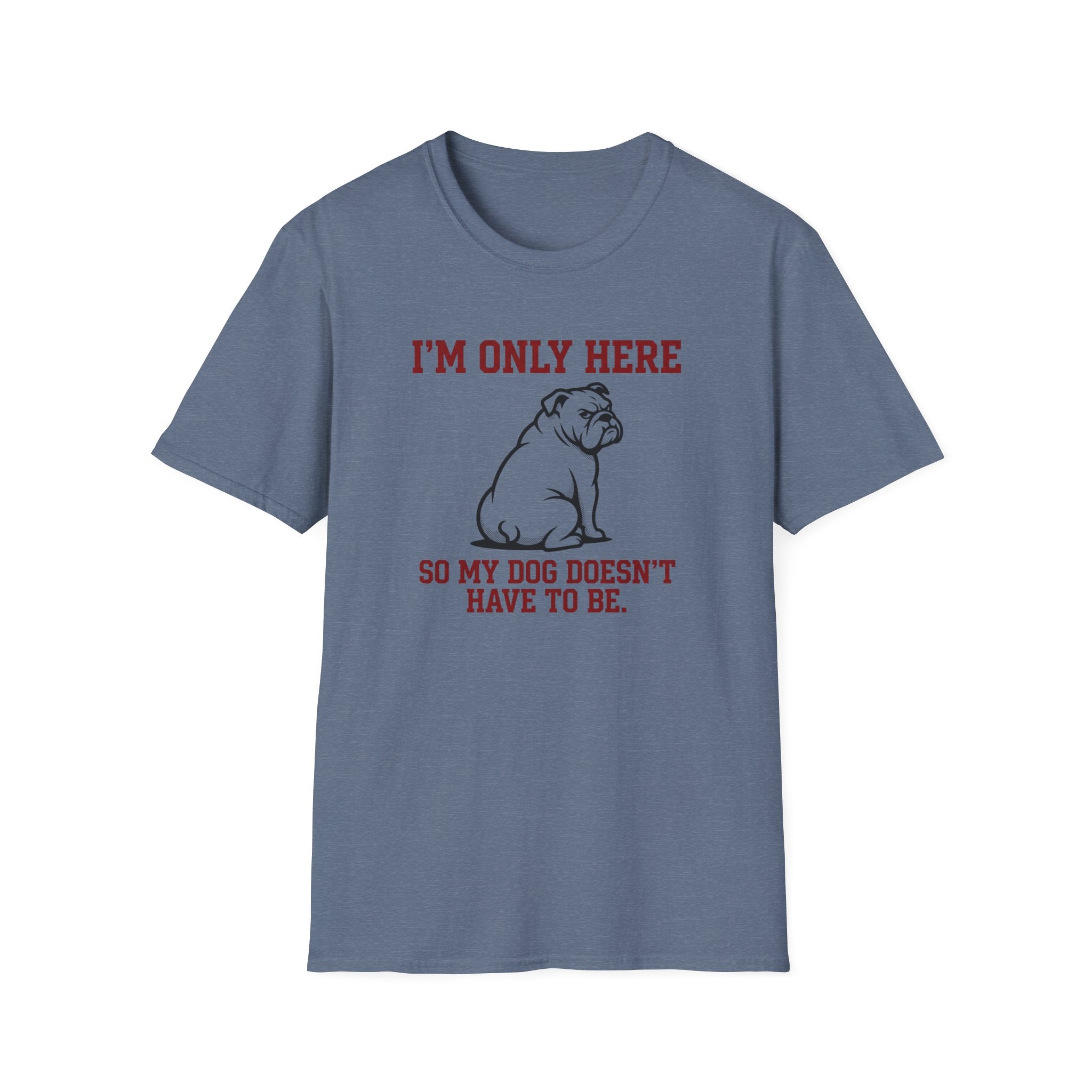 I'm Only Here Dog T-Shirt