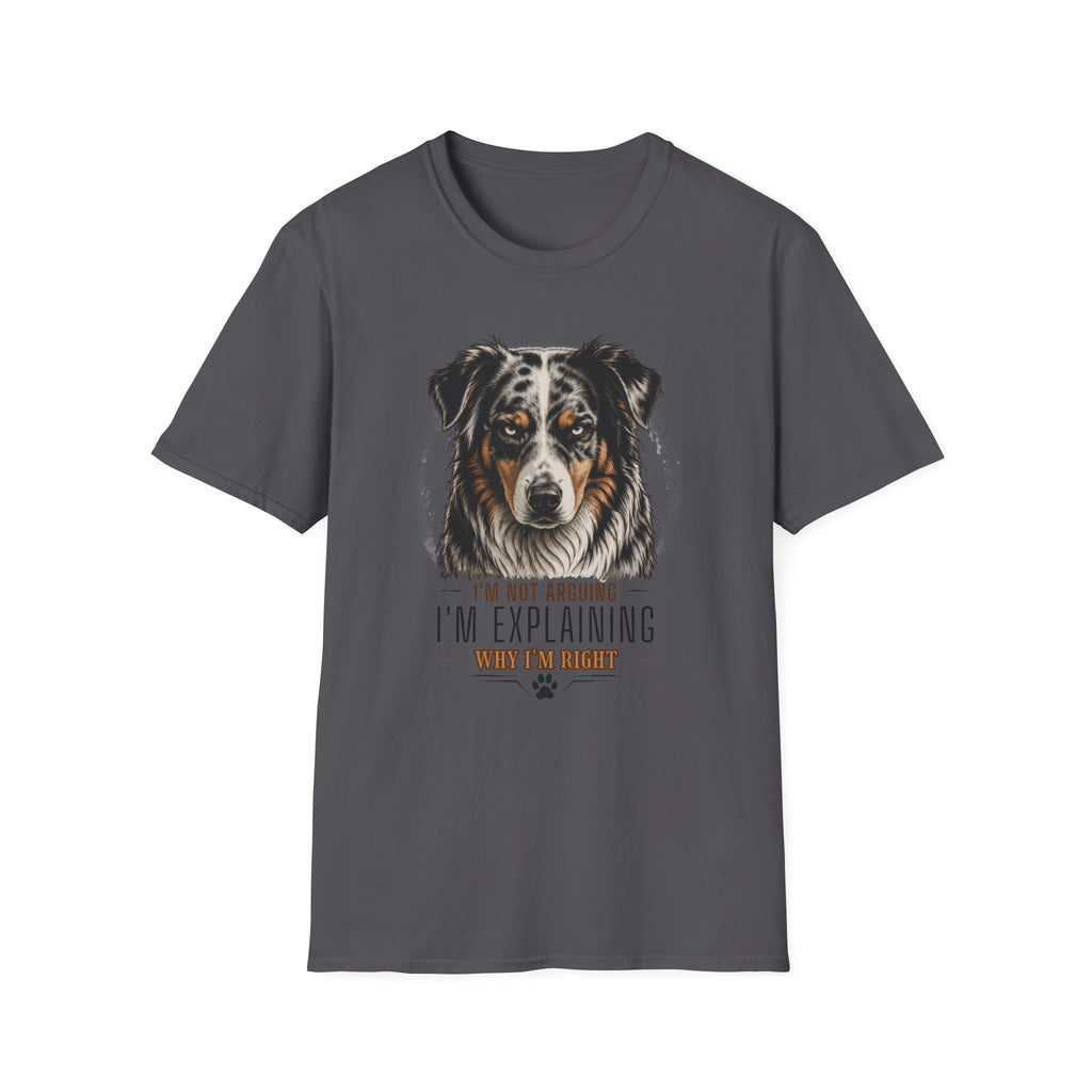 I'm Not Arguing Australian Shepherd Dog T-Shirt