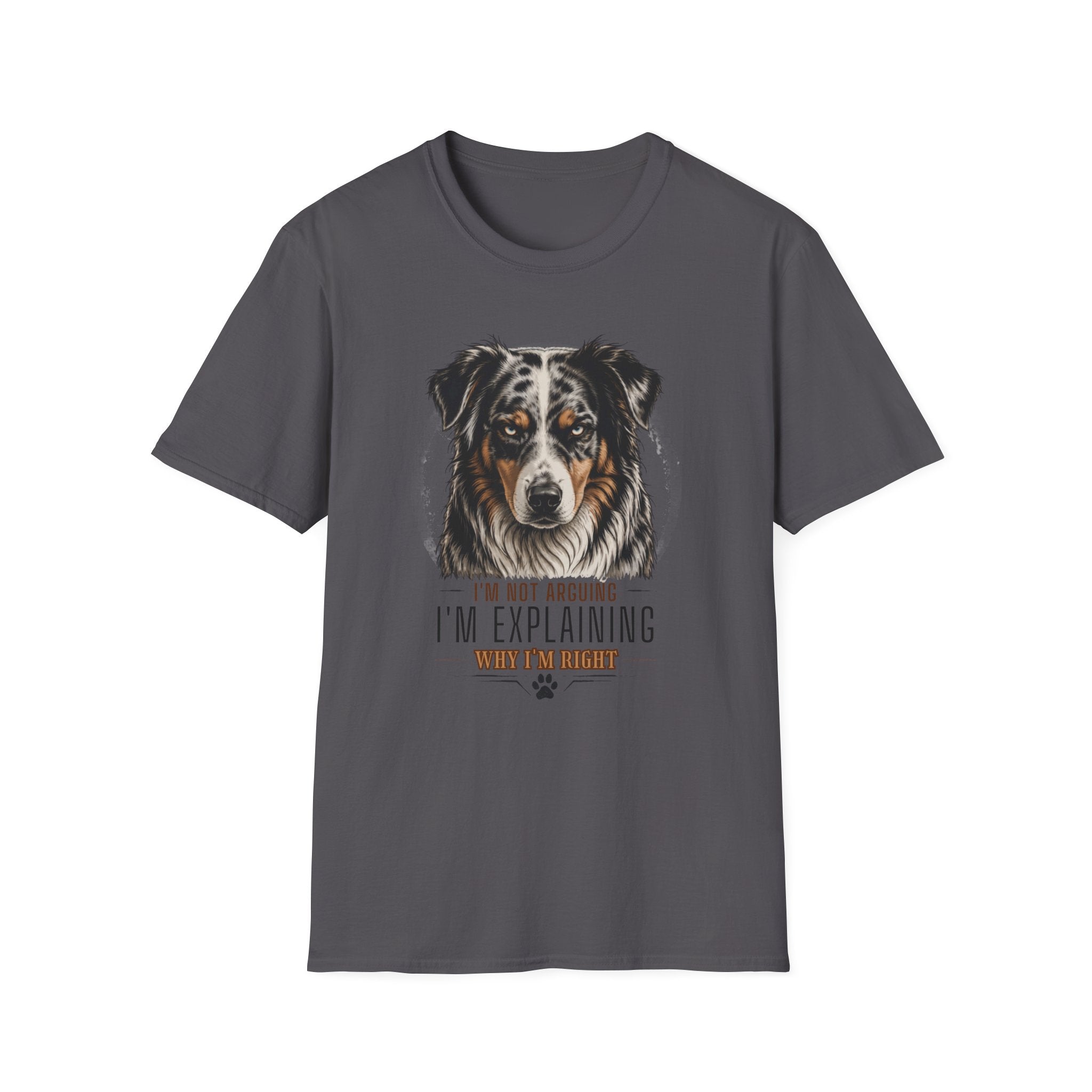 I'm Not Arguing Australian Shepherd Dog T-Shirt