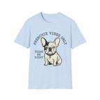 French Bulldog Vibes Only T-Shirt.png