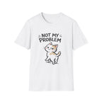 Not My Problem Cat T-Shirt