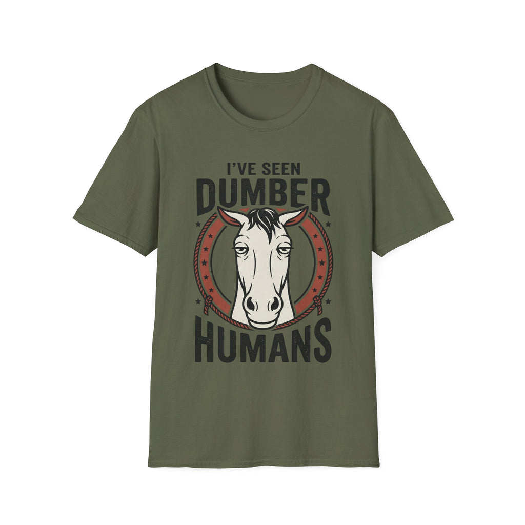 I've Seen Dumber Humans Horse T-Shirt