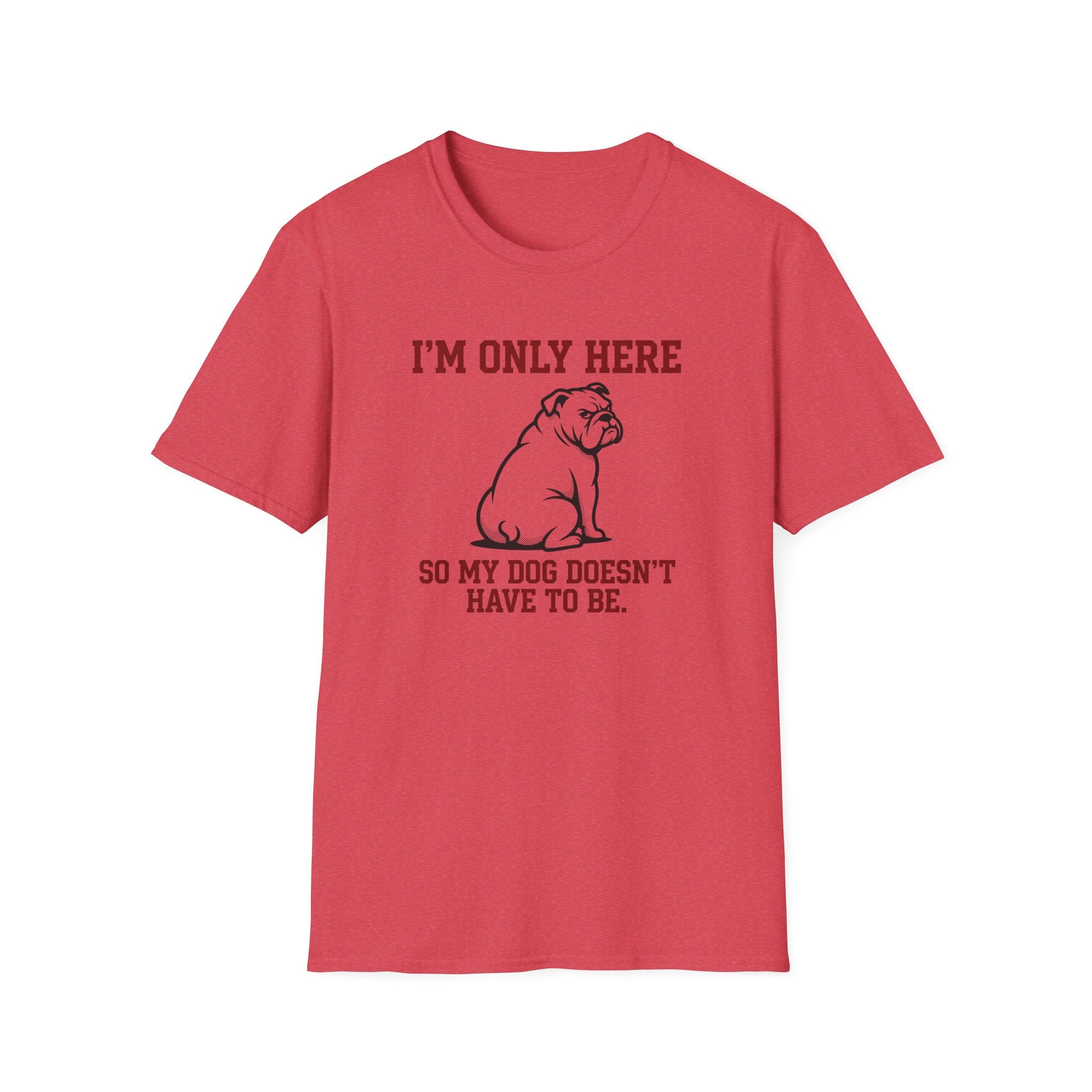 I'm Only Here Dog T-Shirt
