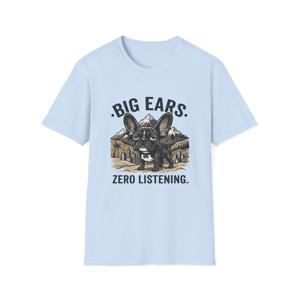 Big Ears Zero Listening French Bulldog T-shirt.