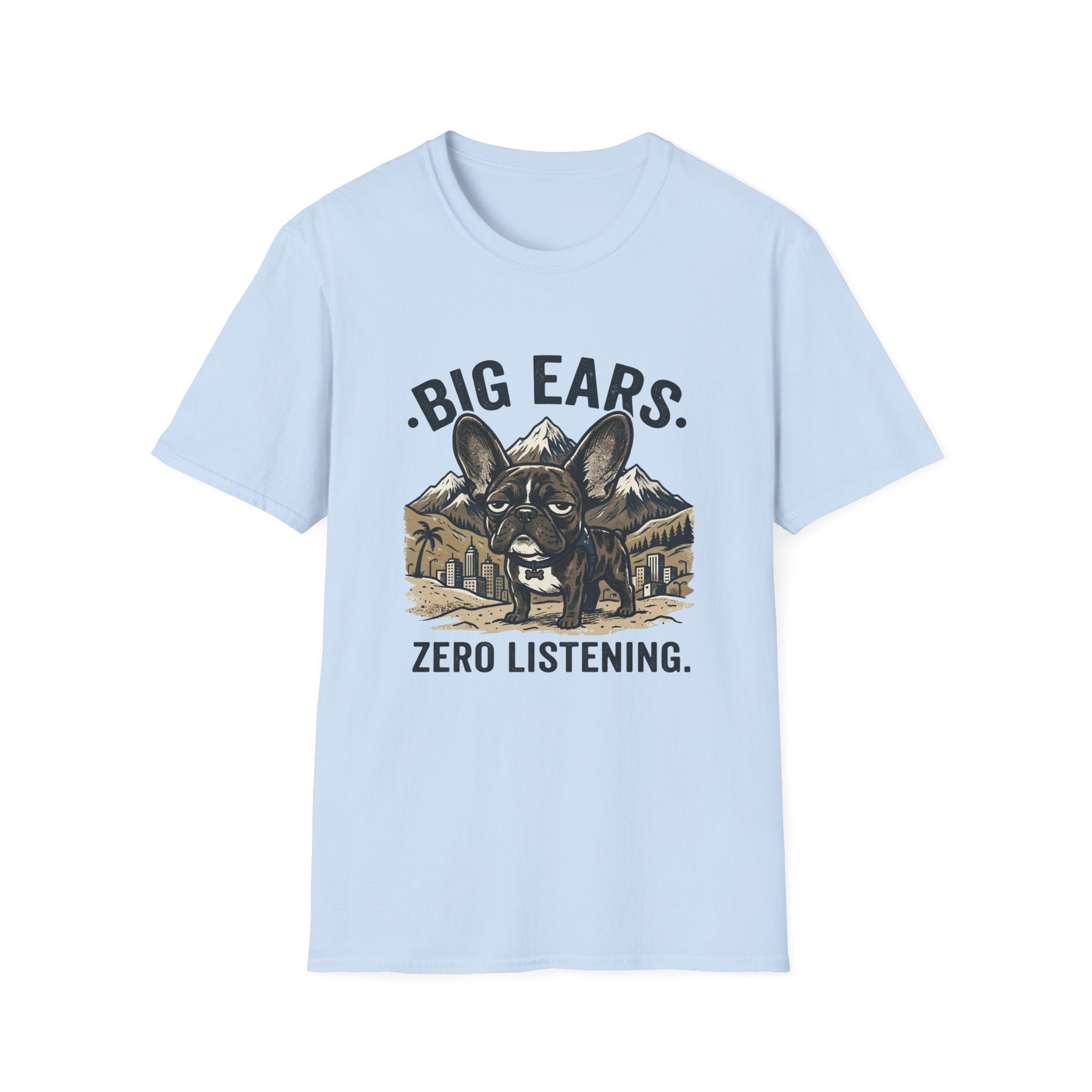 Big Ears Zero Listening French Bulldog T-shirt.