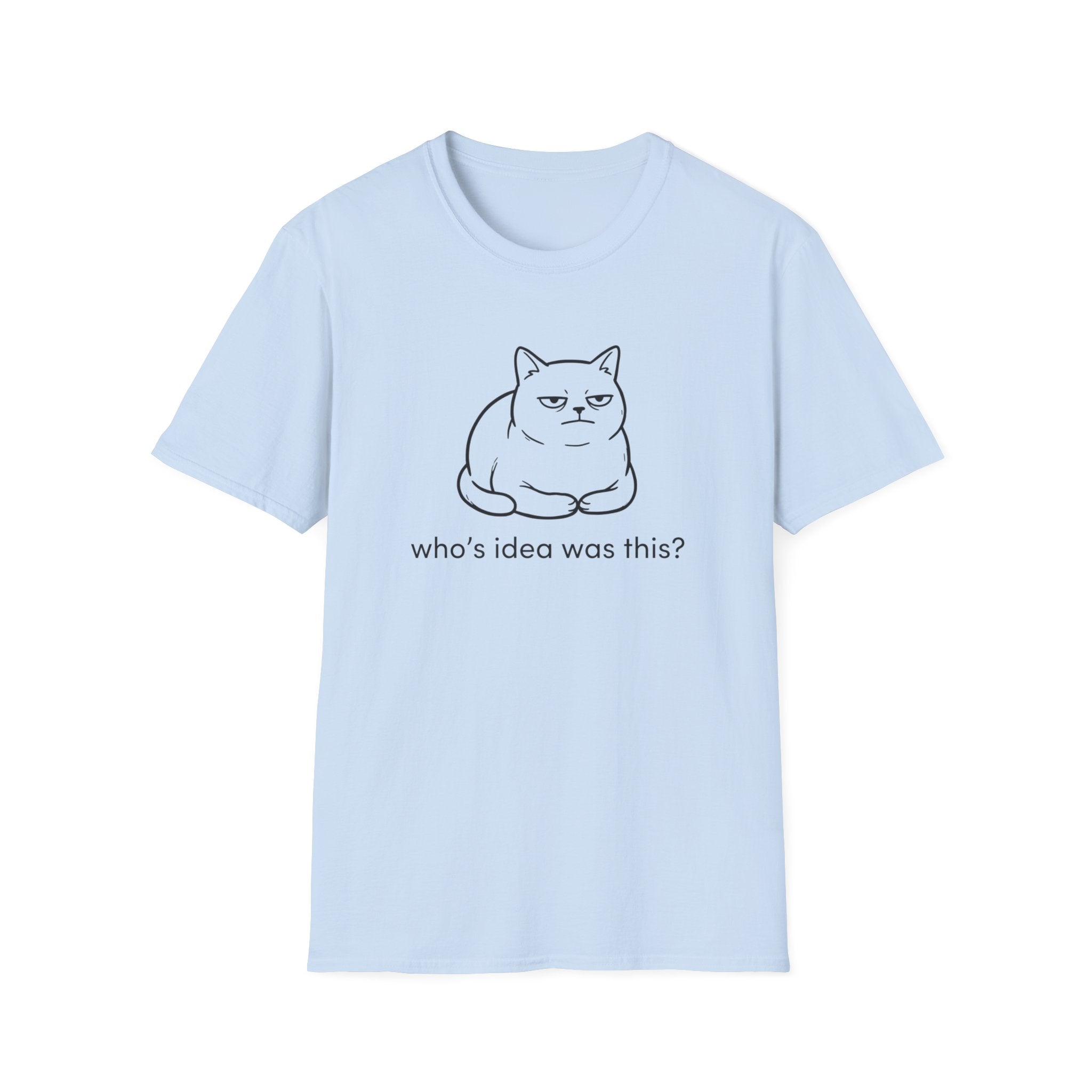 Who's Idea Was This Cat T-Shirt