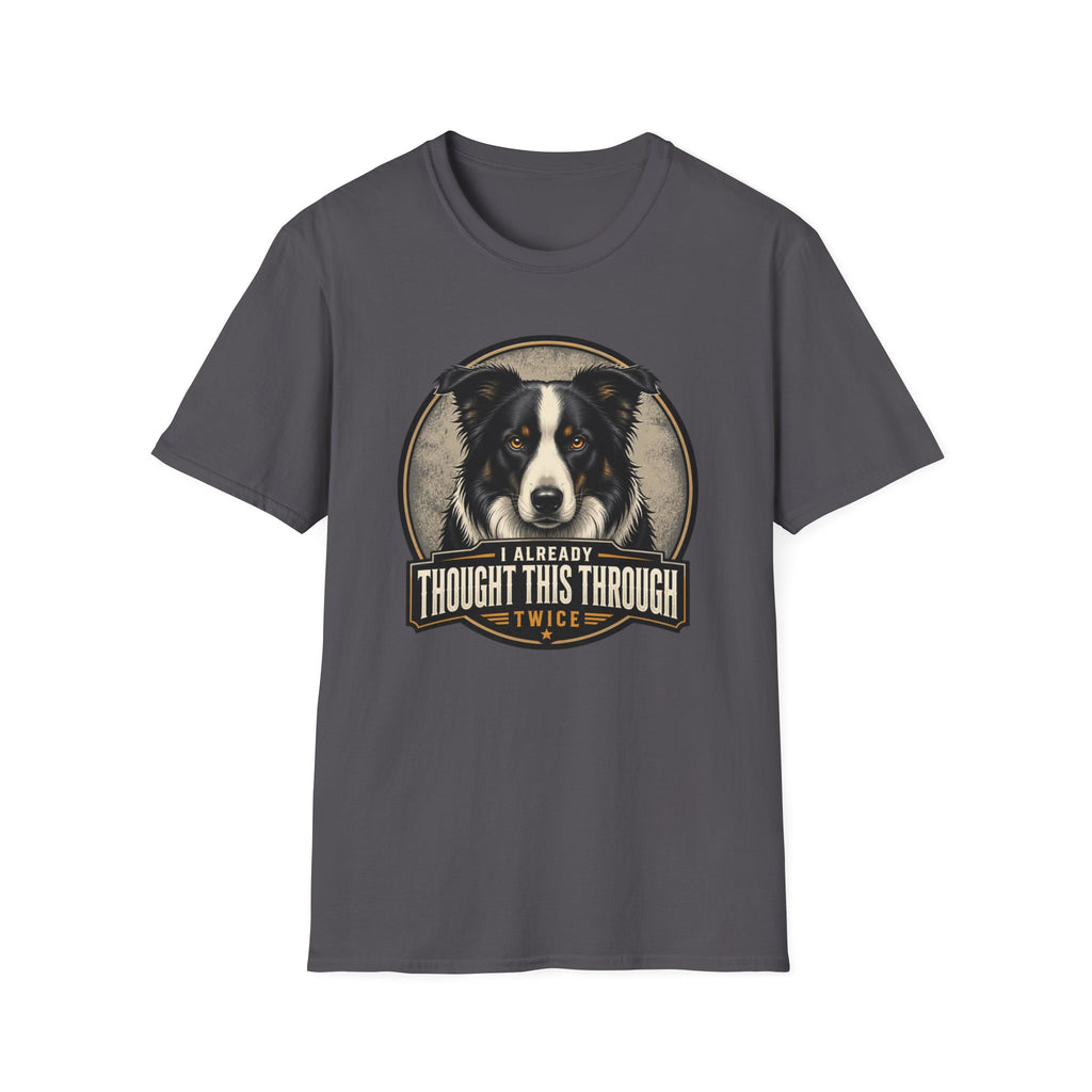 Thought This Through Border Collie Dog T-Shirt