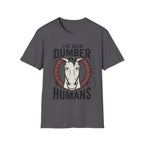 I've Seen Dumber Humans Horse T-Shirt