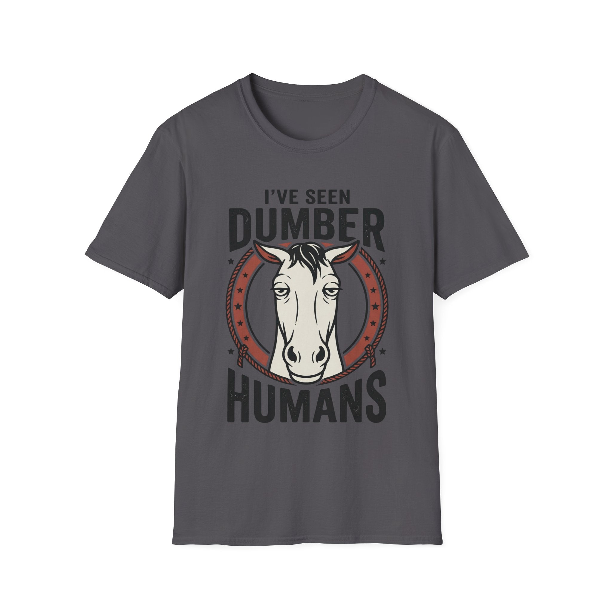 I've Seen Dumber Humans Horse T-Shirt
