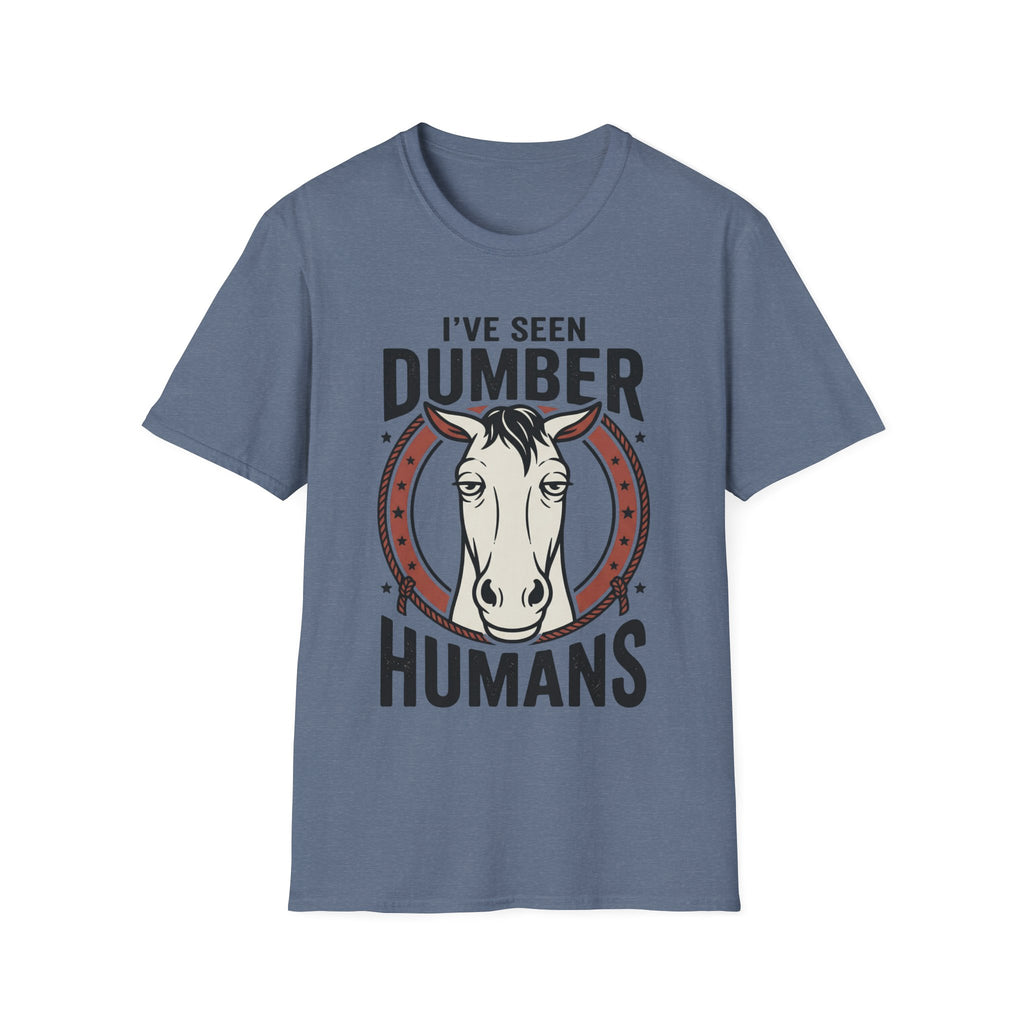 I've Seen Dumber Humans Horse T-Shirt