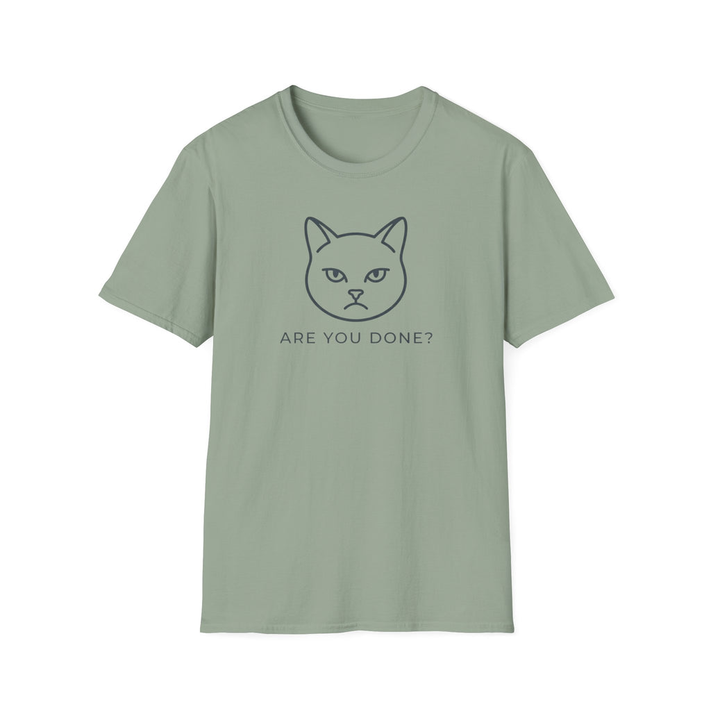 Are You Done Cat T-Shirt