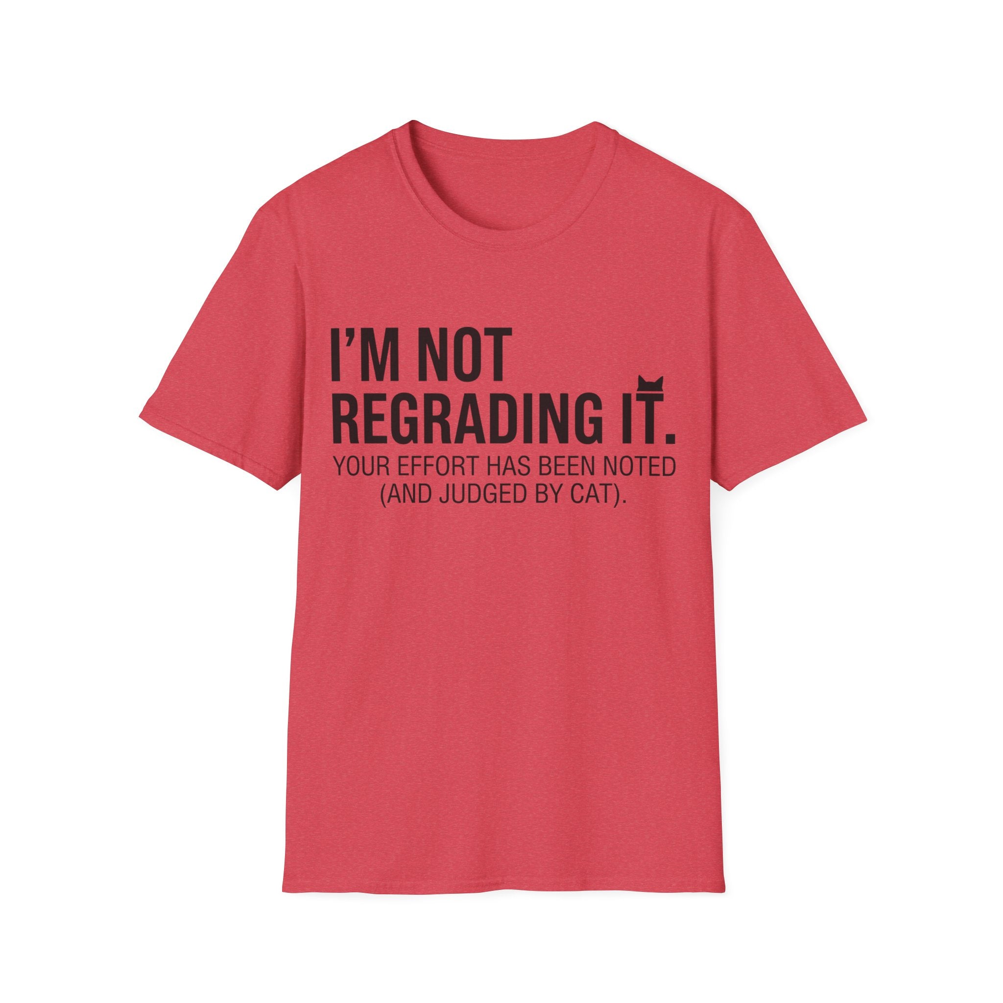 I'm Not Regrading It Cat T-Shirt