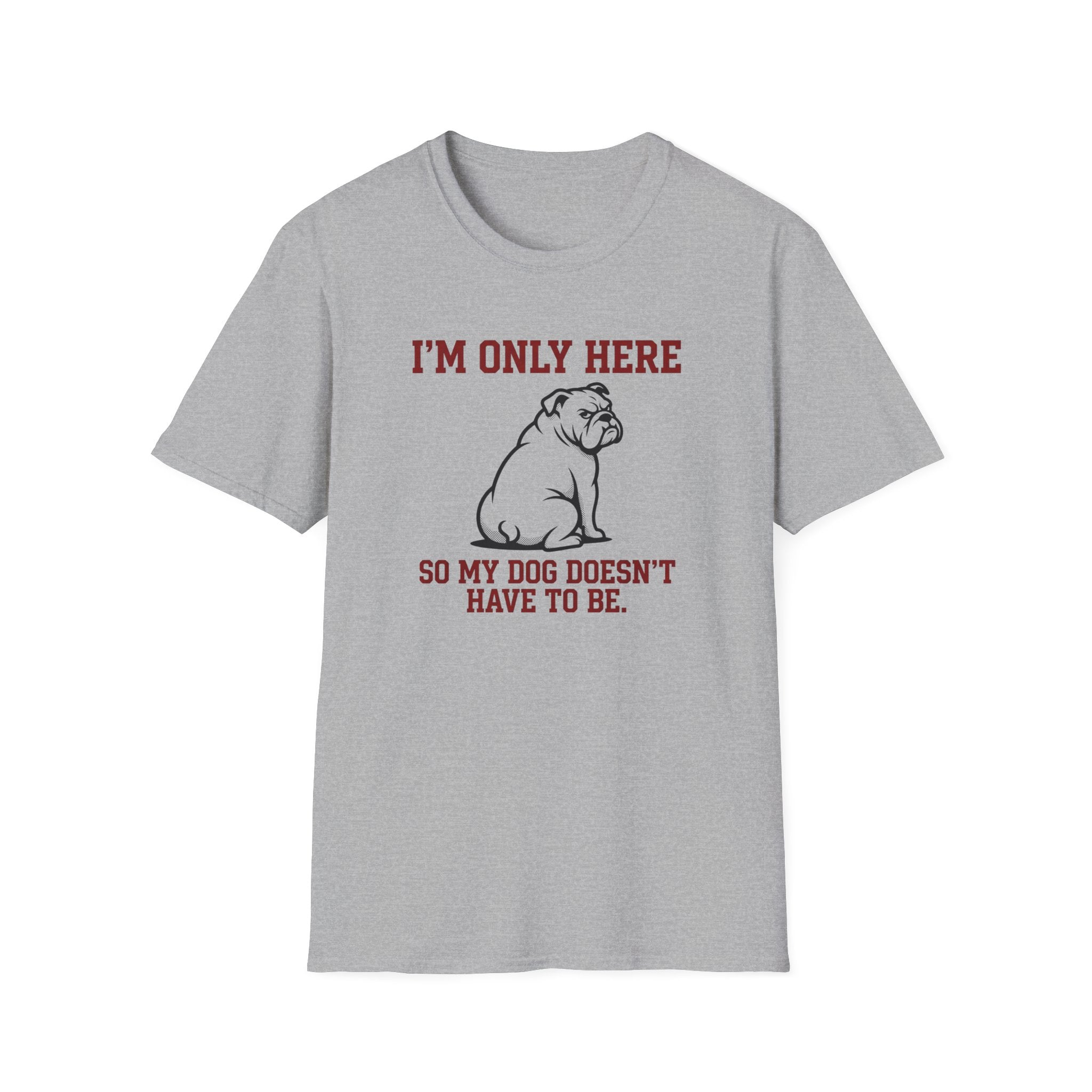 I'm Only Here Dog T-Shirt
