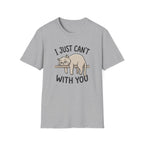I Just Can't With You Cat T-Shirt