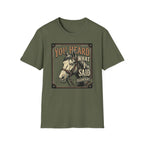 You Heard What I Said Horse T-Shirt