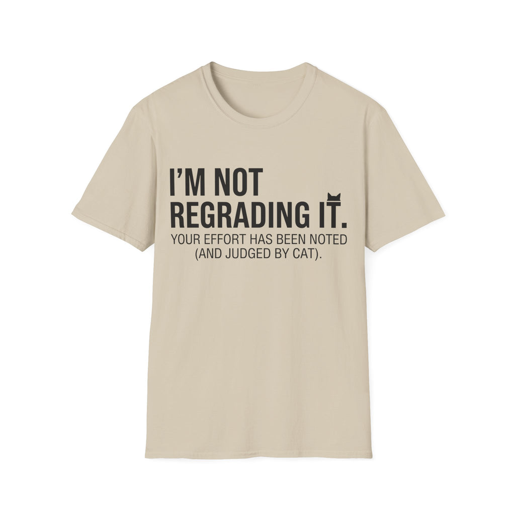 I'm Not Regrading It Cat T-Shirt