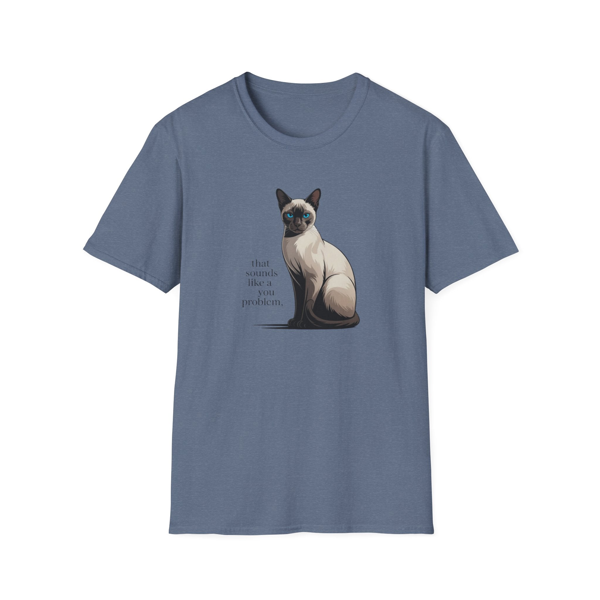 That Sounds Like You Problem Siamese Cat T-Shirt