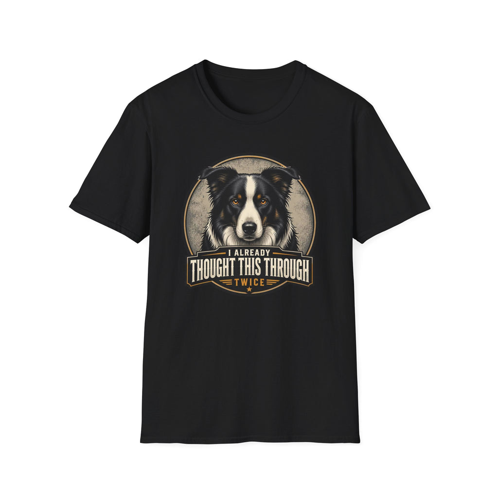 Thought This Through Border Collie Dog T-Shirt