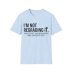 I'm Not Regrading It Cat T-Shirt