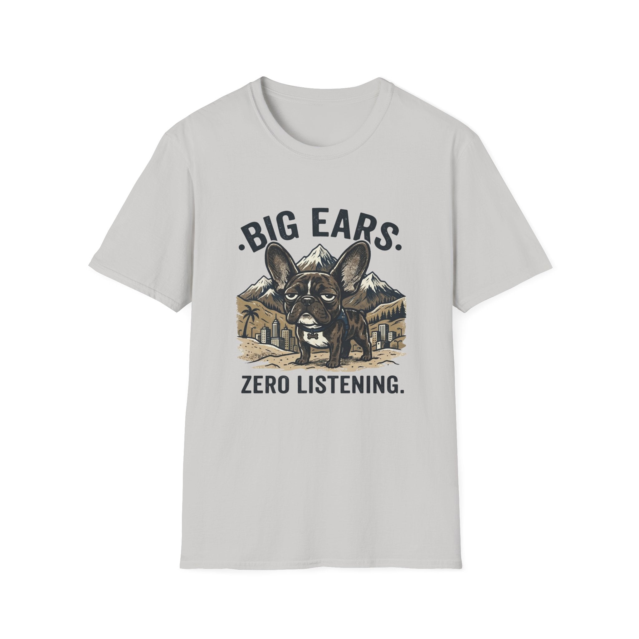 Big Ears Zero Listening French Bulldog T-shirt.