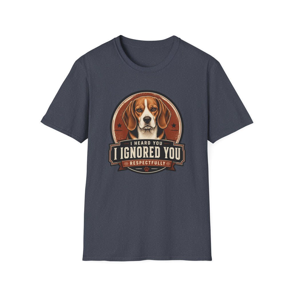 I Heard You Beagle Dog T-Shirt