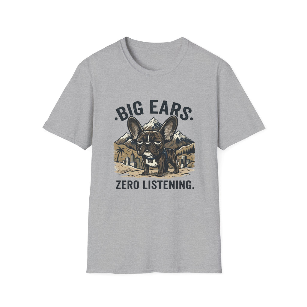 Big Ears Zero Listening French Bulldog T-shirt.