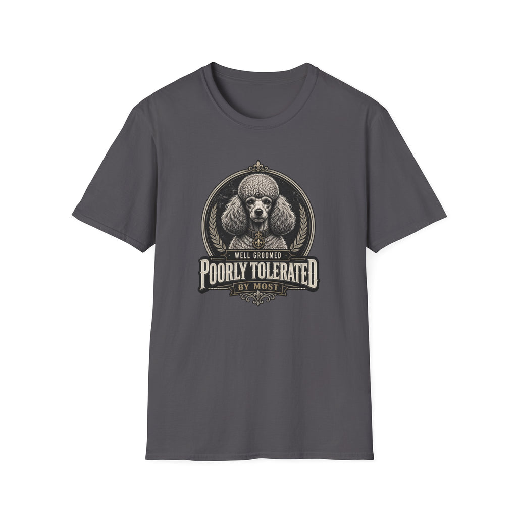 Poorly Tolerated Poodle Dog T-Shirt