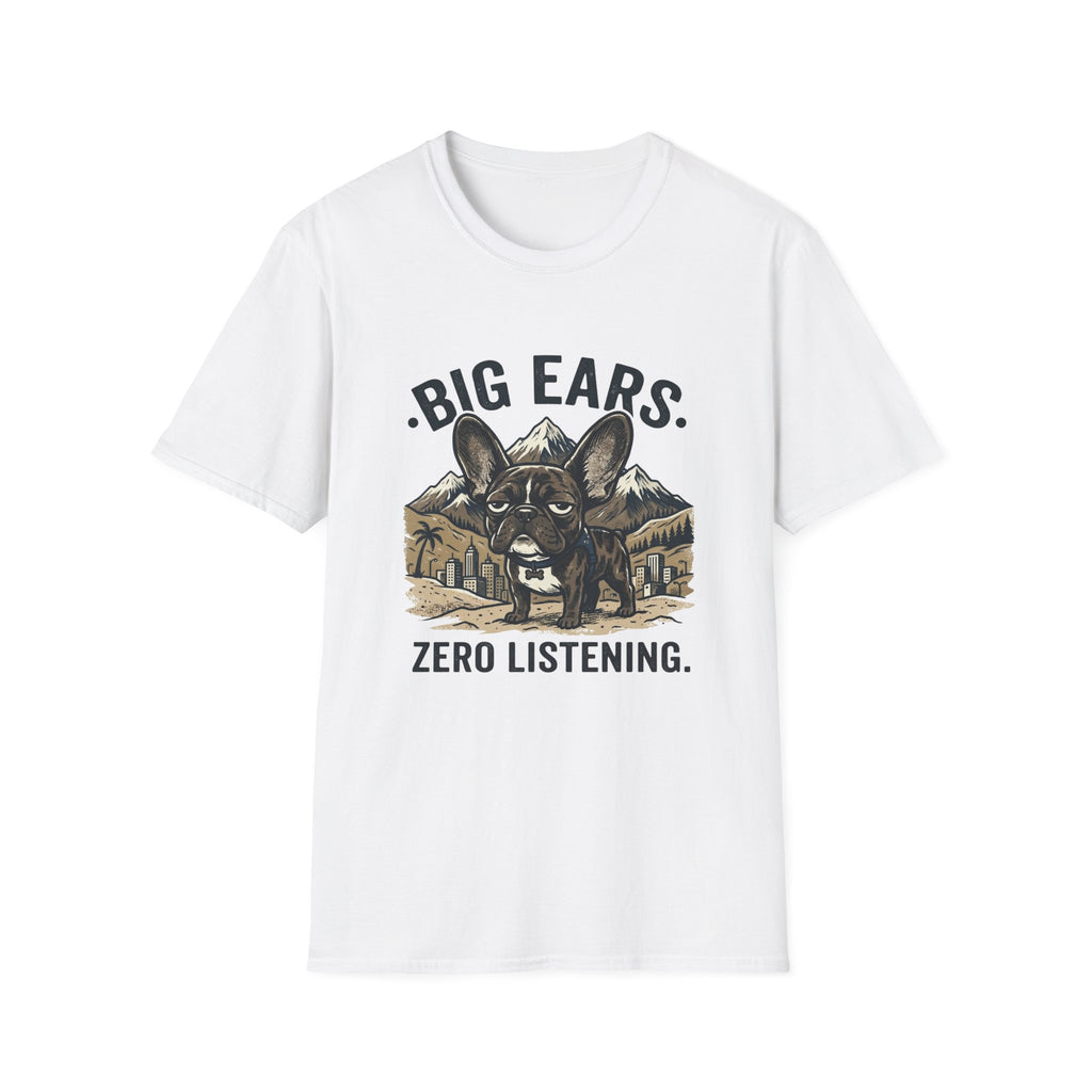 Big Ears Zero Listening French Bulldog T-shirt.