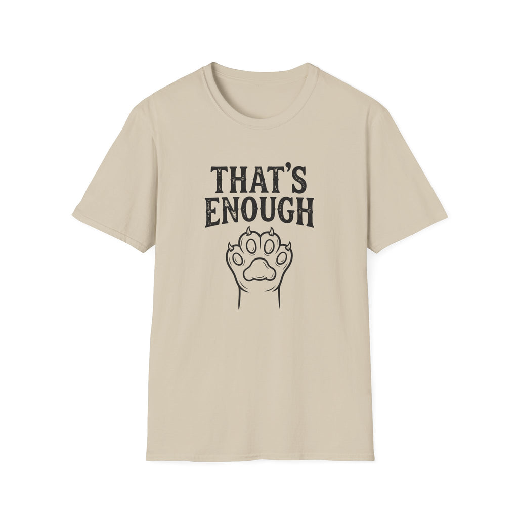 That's Enough Cat T-Shirt