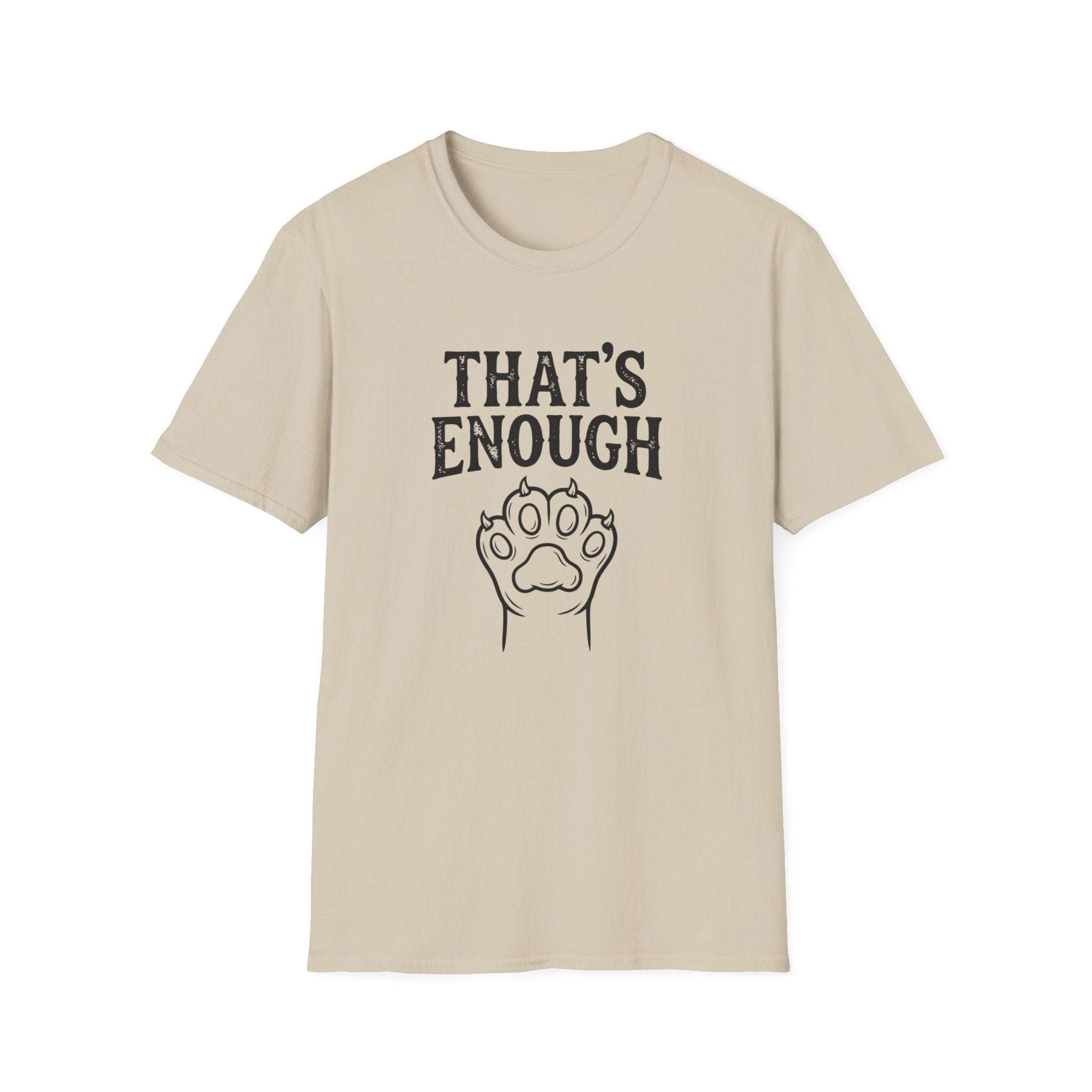 That's Enough Cat T-Shirt