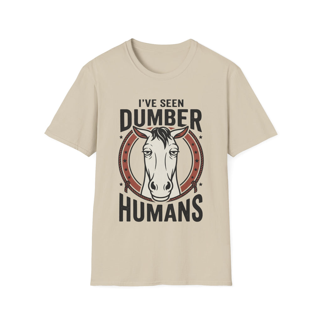 I've Seen Dumber Humans Horse T-Shirt