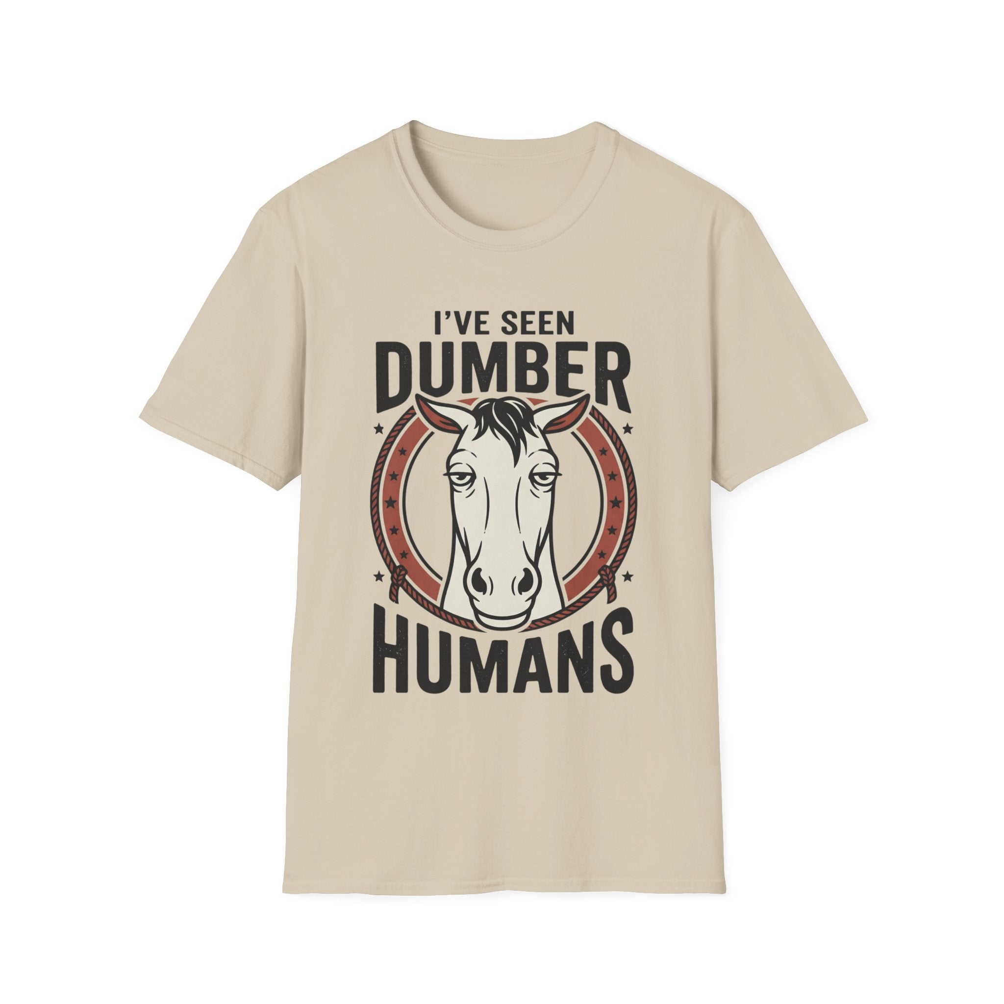 I've Seen Dumber Humans Horse T-Shirt